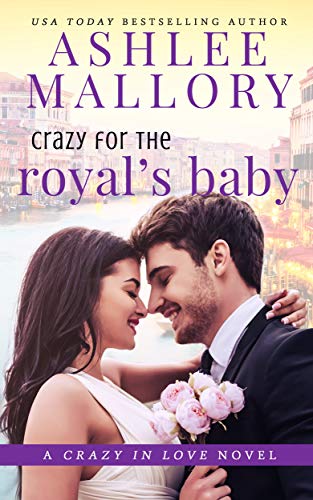 Crazy for the Royal's Baby: A Sweet Romantic Comedy (Crazy in Love Book 4)