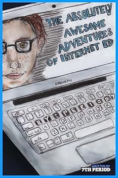 Paperback The Absolutely Awesome Adventures of Internet Ed (7th Period Edition) Book