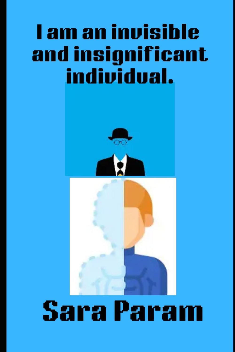 I am an invisible and insignificant individual