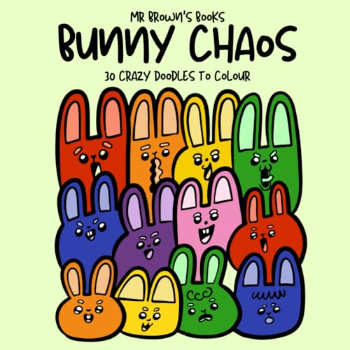 Bunny Chaos: 30 Crazy Bunny Doodles To Colour (Doodle Chaos)