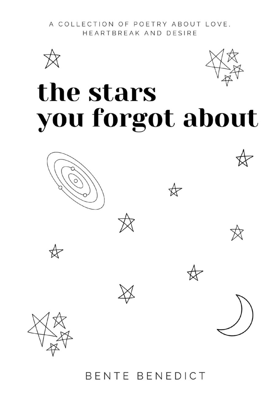 the stars you forgot about: a collection of poetry about love, heartbreak and desire