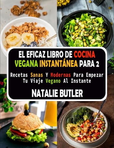 Imagen de El Eficaz Libro De Cocina Vegana Instantánea Para 2: Recetas Sanas Y Modernas Para Empezar Tu Viaje Vegano Al Instante