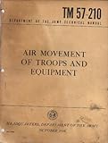  Air Movement of Troops and Equipment - TM 57-210 (Department of the Army Technical Manual)