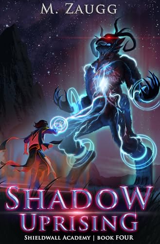 Shadow Uprising: A LitRPG Academy Adventure (Shieldwall Academy Book 4)