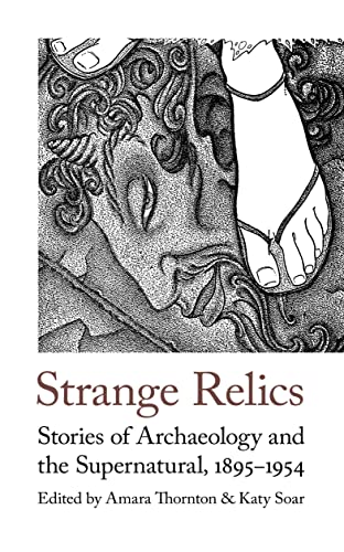 Strange Relics: Stories of Archaeology and the Supernatural, 1895-1954 (Handheld Weirds, 7)