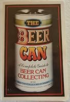 The Beer Can [A Complete Guide to Beer Can Collecting] 0346123003 Book Cover