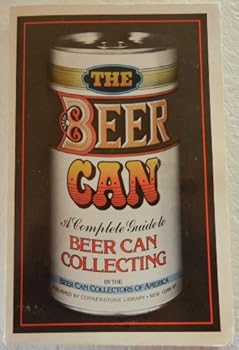 Paperback The Beer Can [A Complete Guide to Beer Can Collecting] Book