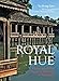 Produktbild Royal Hue: Heritage of the Nguyen Dynasty of Vietnam (Ancient Capital Series)