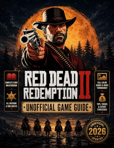 RED DEAD REDEMPTION II INDEPENDENTLY PUBLISHED GAME GUIDE 2026 EDITION (UNOFFICIAL): THE ULTIMATE OUTLAW WALKTHROUGH WITH VISUAL GUIDE TO 100% COMPLETION (English Edition)