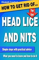 How to get rid of Head Lice and Nits: A practical guide to successfully identify and remove head lice and nits 197561853X Book Cover