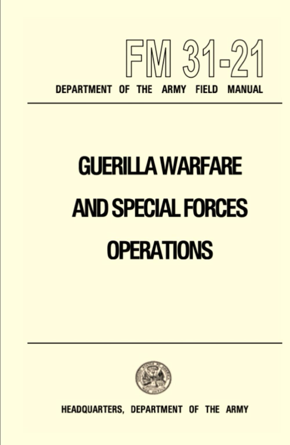 Guerrilla Warfare and Special Forces Operations Field Manual 31-21: FM 31-21