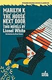 Marilyn K. / The House Next Door (Stark House Noir Classics) by Lionel White (2015-11-20) - Lionel White;Introduction by Brian Greene