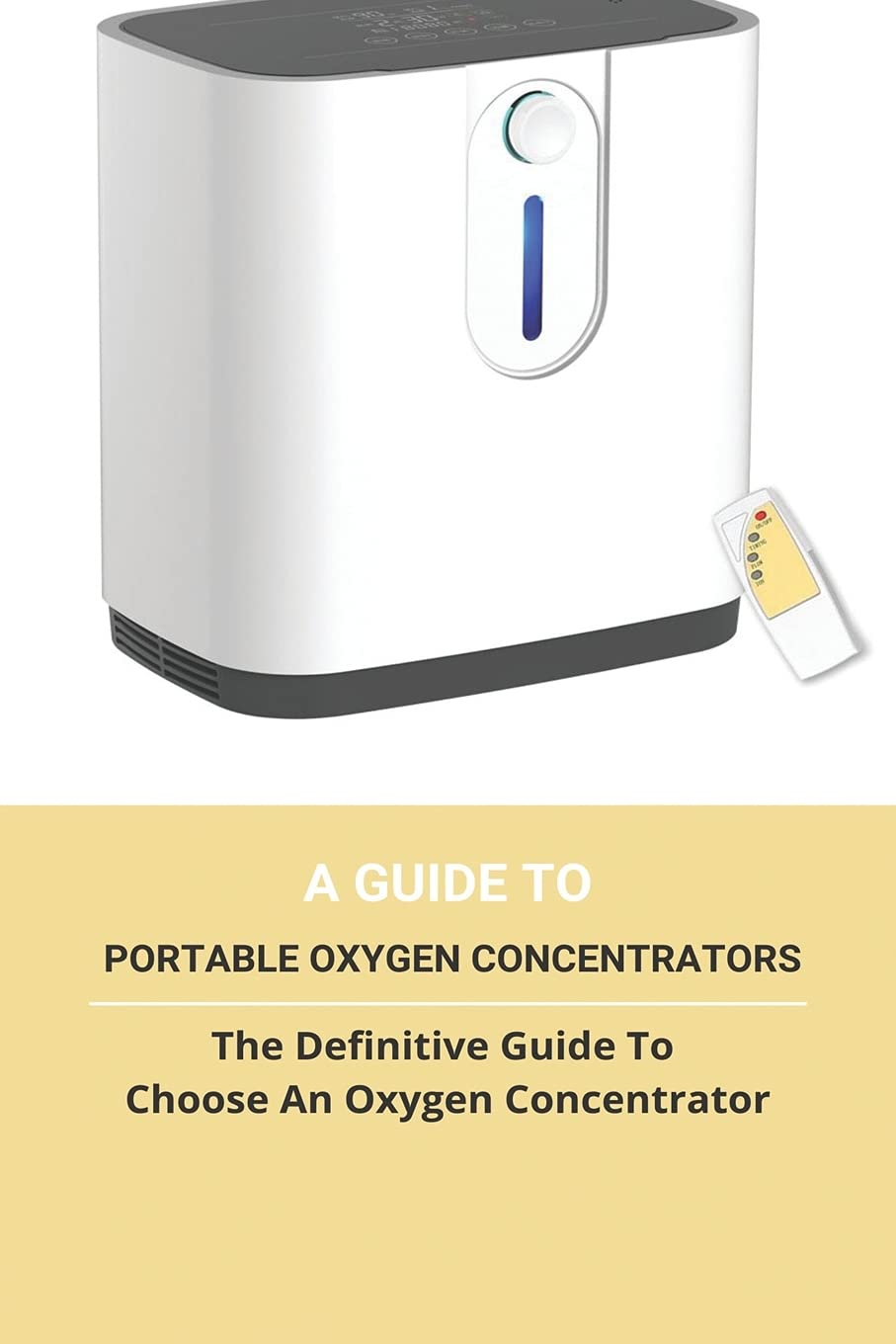 Buy A Guide To Portable Oxygen Concentrators The Definitive Guide To