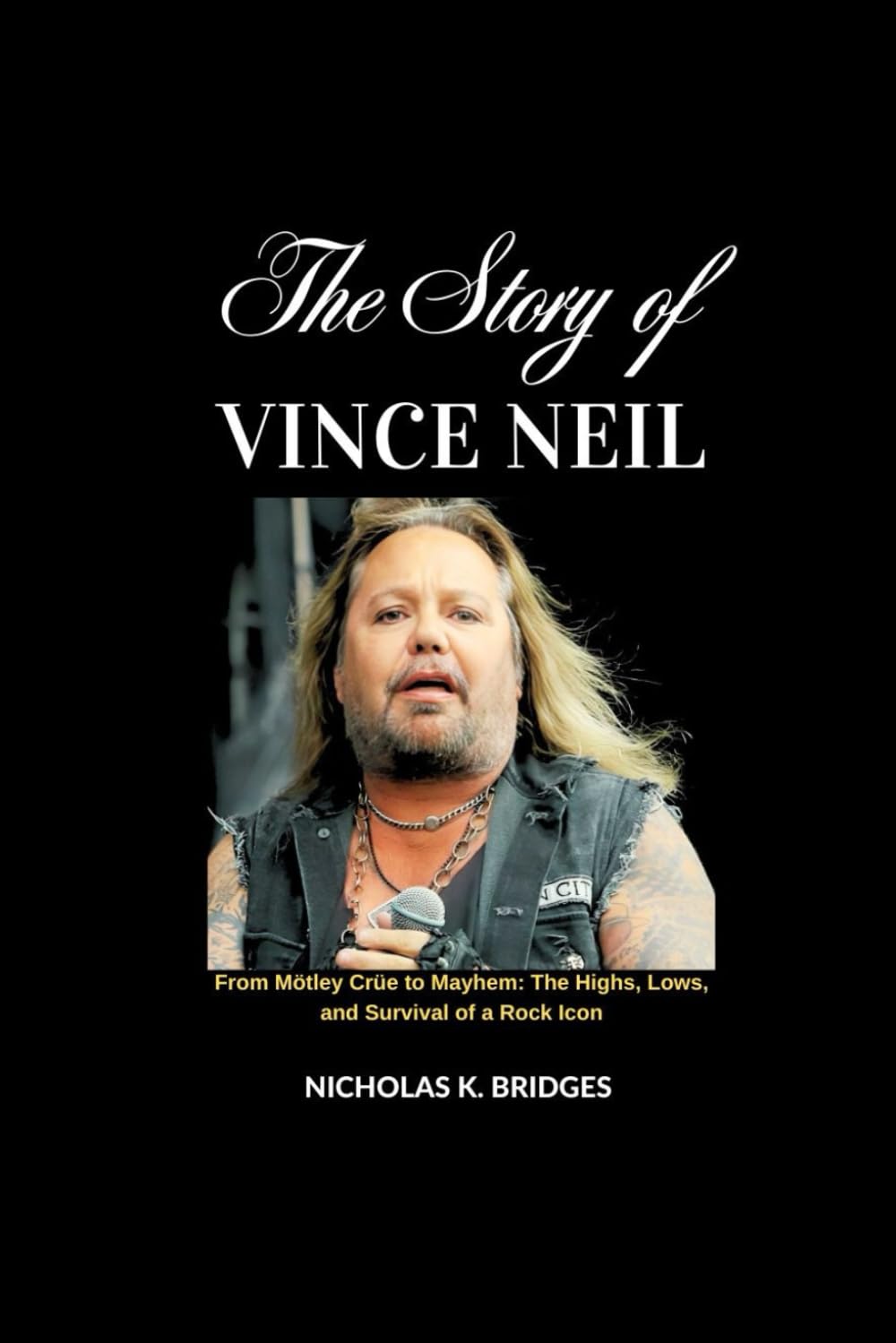 The Story of Vince Neil: From Mötley Crüe to Mayhem: The Highs