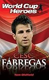 cesc fabregas sofifa  Cesc Fabregas (World Cup Heroes) by Tom Oldfield (4-May-2010) Paperback