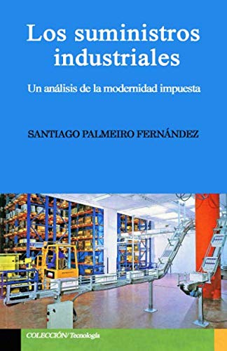 Los suministros industriales: un análisis de la modernidad impuesta