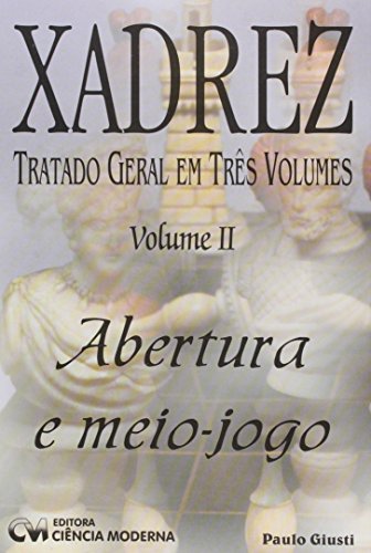 Xadrez. Tratado Geral em 3 Volumes - Volume 02