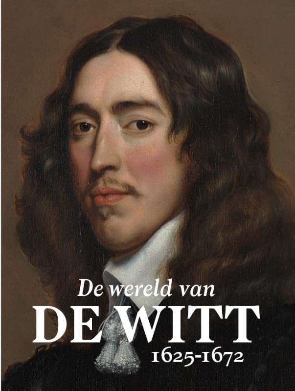 De wereld van De Witt: 1625-1672