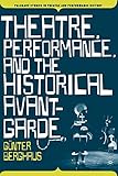 Theatre, Performance and the Historical Avant-Garde (Palgrave Studies in Theatre and Performance History)