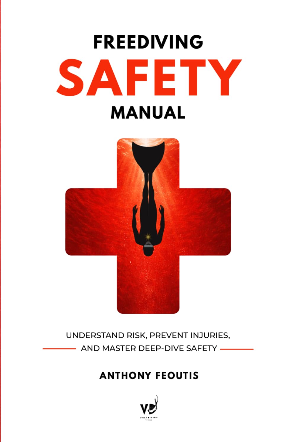 Safety Manual for Freediving: Understand Risk, Prevent Injuries, and Master Deep-Dive Safety (The Depth Collector: One Freediving Training Pillar at a Time)