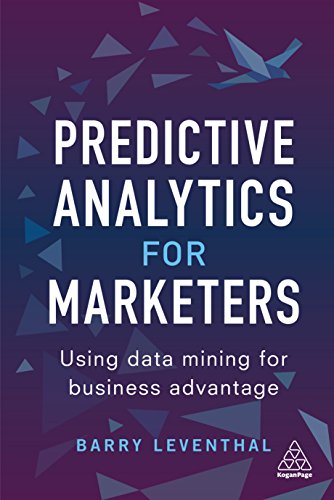Predictive Analytics for Marketers: Using Data Mining for Business Advantage