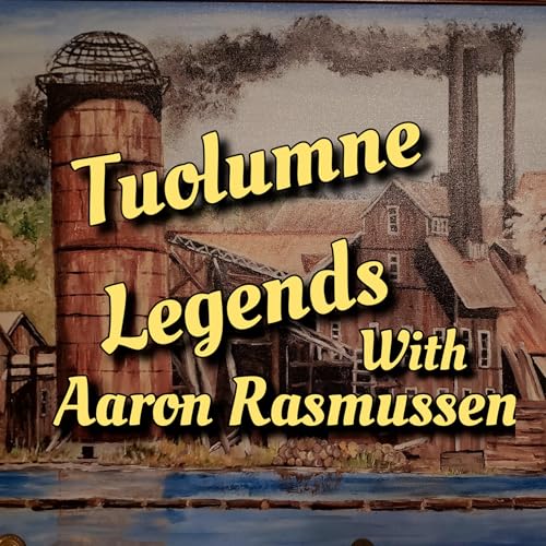 Tuolumne Legends: Dorothy Tate: Mid-20th Century Reflections, Historic Landmarks, and Community Preservation (Hosted by Aaron Rasmussen of Tuolumne Legends)