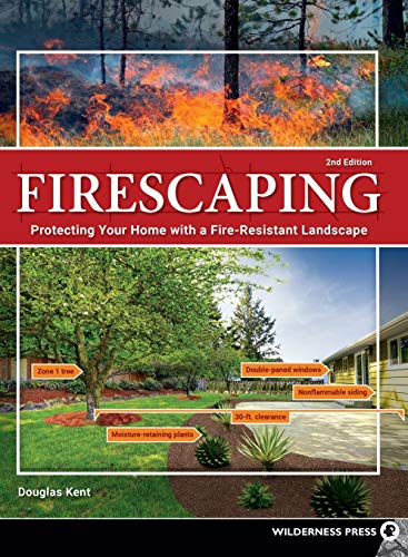 Firescaping: Protecting Your Home with a Fire-Resistant Landscape: Kent, Douglas