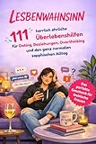 Lesbenwahnsinn: 111 herrlich ehrliche Überlebenshilfen für Dating, Beziehungen, Overthinking und den ganz normalen sapphischen Alltag: Das humorvolle ... mit Herz, Humor und Wiedererkennungswert