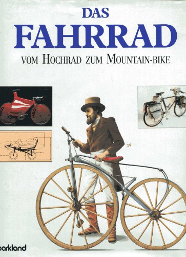 Preisvergleich Produktbild Das Fahrrad. Vom Hochrad zum Mountain- Bike