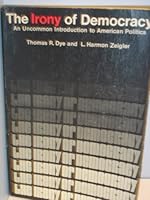 The Irony of Democracy: an Uncommon Introduction to American Polotics B0011E1NVE Book Cover