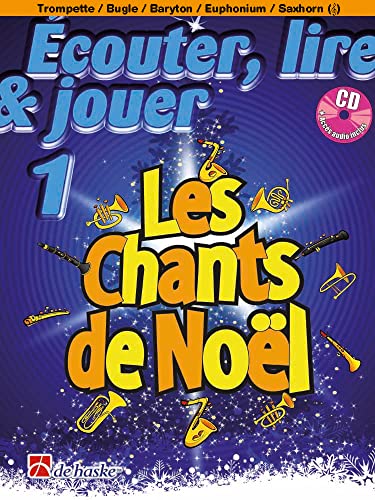 ECouter, Lire & Jouer 1 - Les Chants De NoeL: Trompette / Bugle / Baryton / Euphonium / Saxhorn (Tc