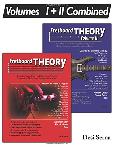 Fretboard Theory Volumes I + II Combined: The complete guitar theory series on scales, chords, progressions, modes, song composition, and more.