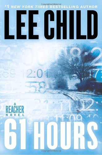 61 Hours by Child, Lee [Delacorte Press,2010] (... B00DWYWTM8 Book Cover