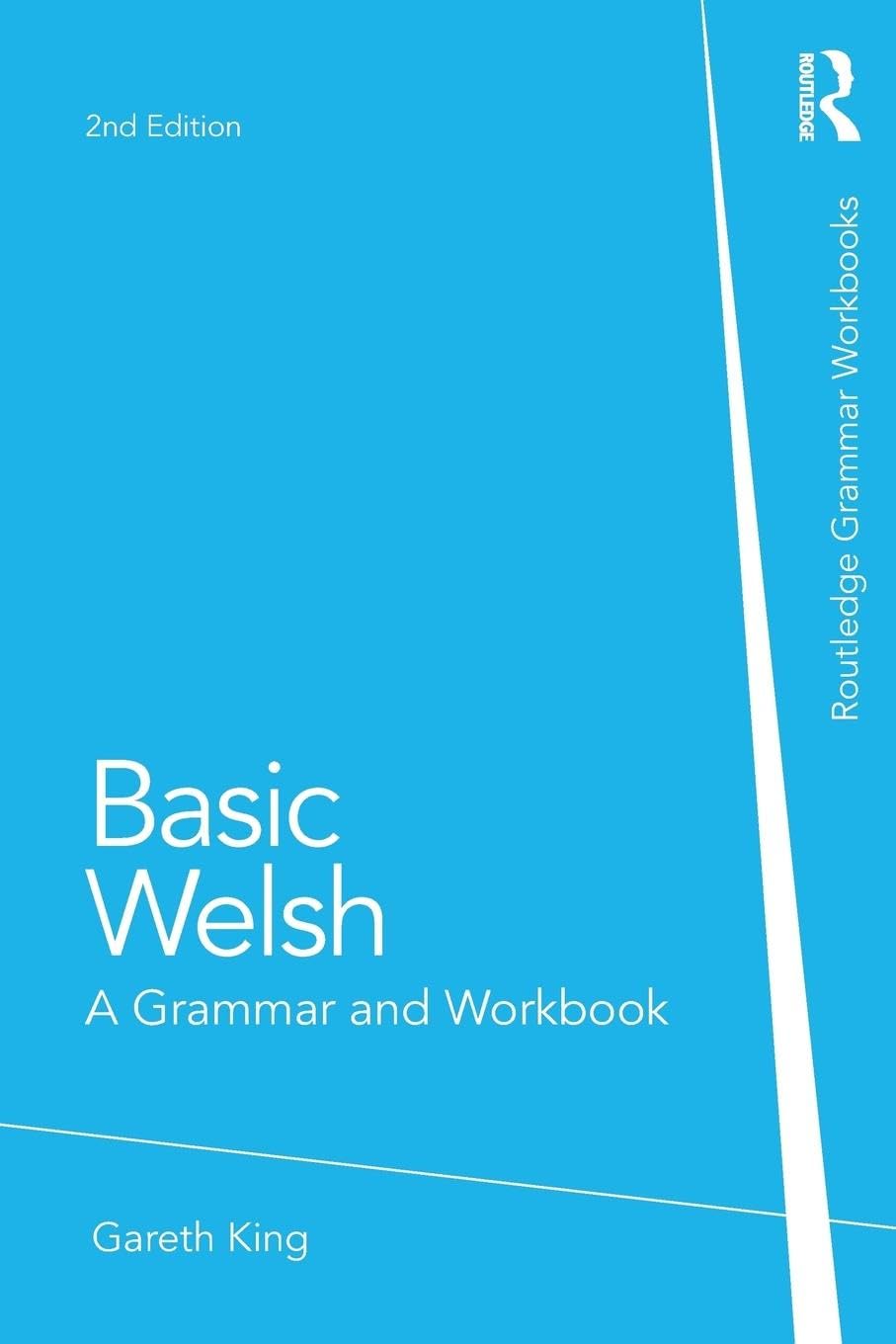 Basic Welsh: A Grammar and Workbook (Routledge Grammar Workbooks): King ...