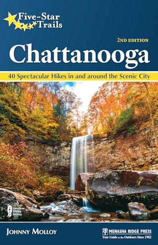 Five-Star Trails: Chattanooga: 40 Spectacular Hikes in and Around the Scenic City