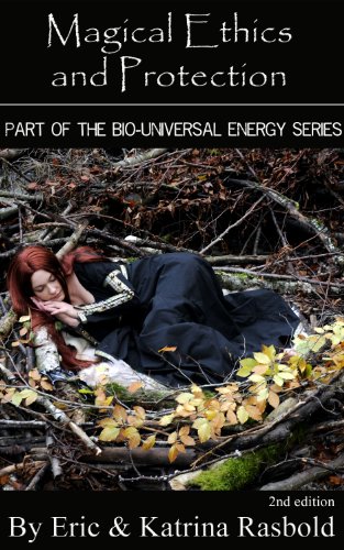 Magical Ethics and Protection (The Bio-Universal Energy Series Book 6)