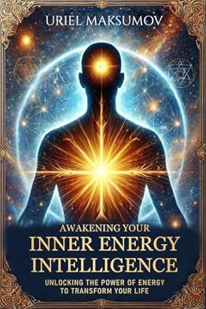 Book cover Awakening Your Inner Energy Intelligence: Unlocking the Power of Energy to Transform Your Life