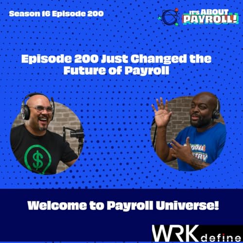 Episode 200 Just Changed the Future of Payroll!