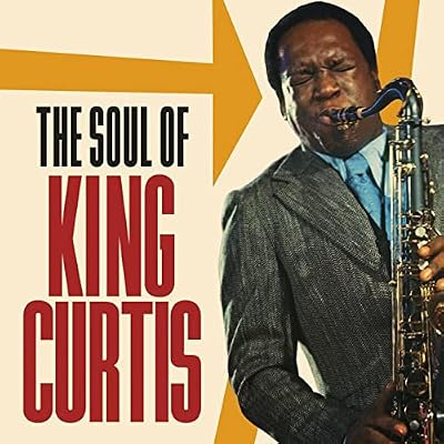 The Soul Of King Curtis