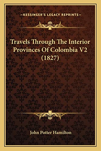 Travels Through The Interior Provinces Of Colombia V2 (1827)