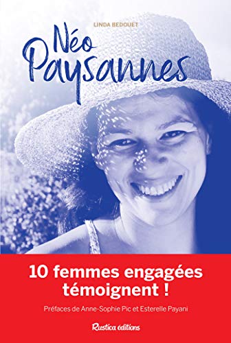 Télécharger Néo-paysannes, 10 femmes engagées témoignent ! (Ecologie) Livre eBook France