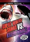 Great White Shark vs. Killer Whale (Animal Battles)