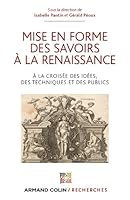Mise en forme des savoirs à la Renaissance: À la croisée des idées, des techniques et des publics 2200287615 Book Cover
