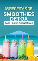 15 Receitas de Smoothies Detox para Limpar o Organismo