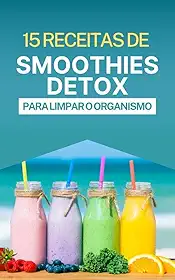 15 Receitas de Smoothies Detox para Limpar o Organismo