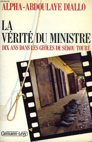 La verite du ministre / dix ans dans les geoles de sekou toure