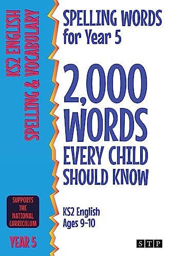 Spelling Words for Year 5: 2,000 Words Every Child Should Know (KS2 English Ages 9-10)