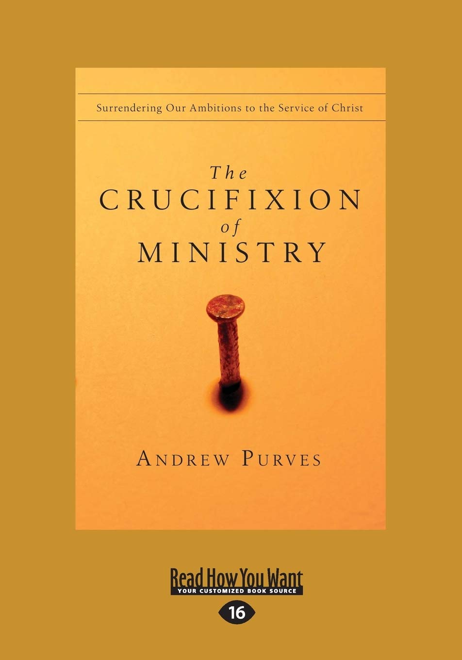 The Crucifixion of Ministry: Surrendering Our Ambitions to the Service of Christ