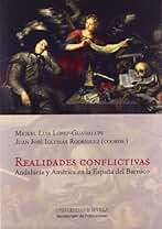 Realidades conflictivas: Andalucía y América en la España del Barroco: 235 (Historia y Geografía)