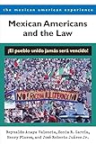 Mexican Americans and the Law: ¡El pueblo unido jamás será vencido! (The Mexican American Experience) (English Edition)